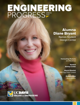 UC Davis Engineering Progress Magazine Spring 2021