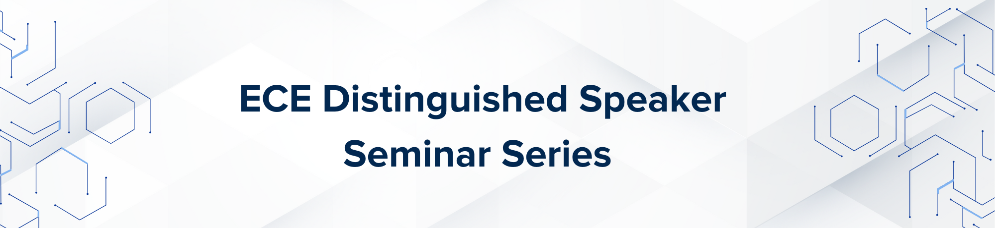 White banner with words "ECE Distinguished Speaker Seminar Series"