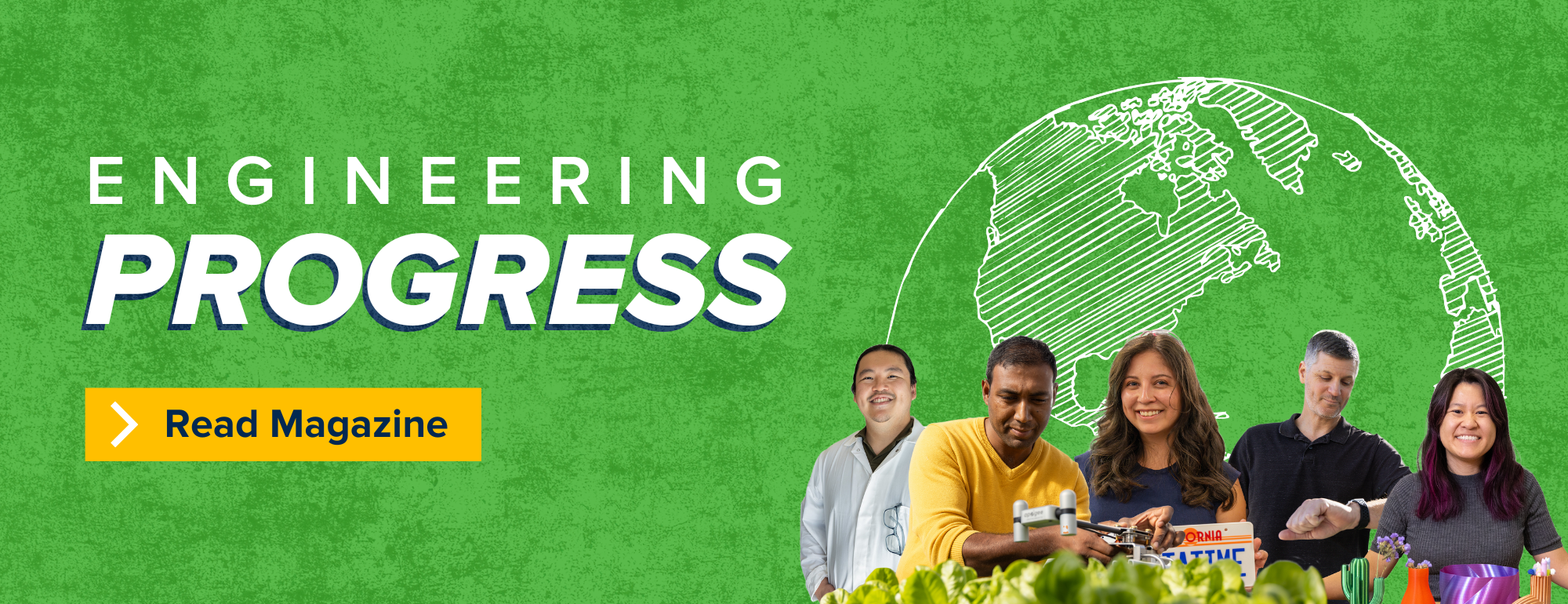 A digital banner for 'Engineering Progress' features a green textured background with a white, sketched globe on the right. Bold white and navy text reads 'ENGINEERING PROGRESS.' Below, a yellow button with navy text says 'Read Magazine.' In the foreground, five diverse individuals are engaging in various engineering-related activities, including working with robotics, holding a personalized license plate and interacting with 3D-printed objects.