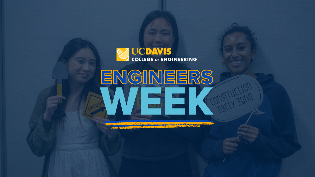 Three young women smiling and holding construction-related props. Overlay text reads "UC Davis College of Engineering Engineers Week".